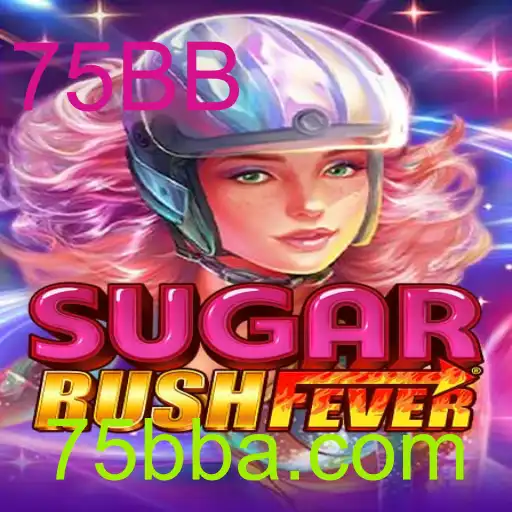 Explorando o Mundo do Jogo SugarRushFever e a Estratégia 75BB